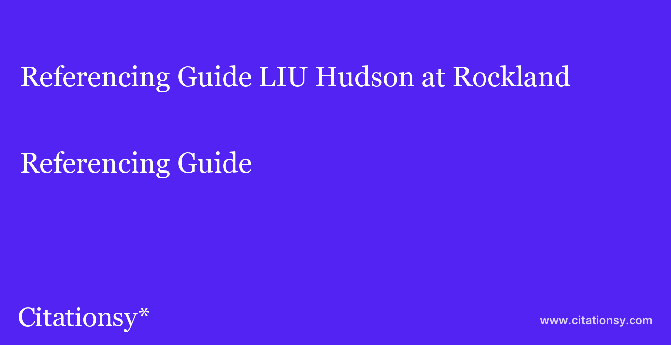 Referencing Guide: LIU Hudson at Rockland